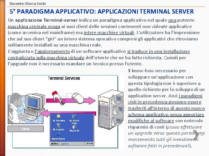 Docente: Marco Sechi 5° PARADIGMA APPLICATIVO: APPLICAZIONI TERMINAL SERVER Un applicazione Terminal-server indica un