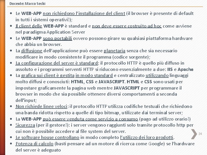 Docente: Marco Sechi • Le WEB-APP non richiedono l’installazione del client (il browser è