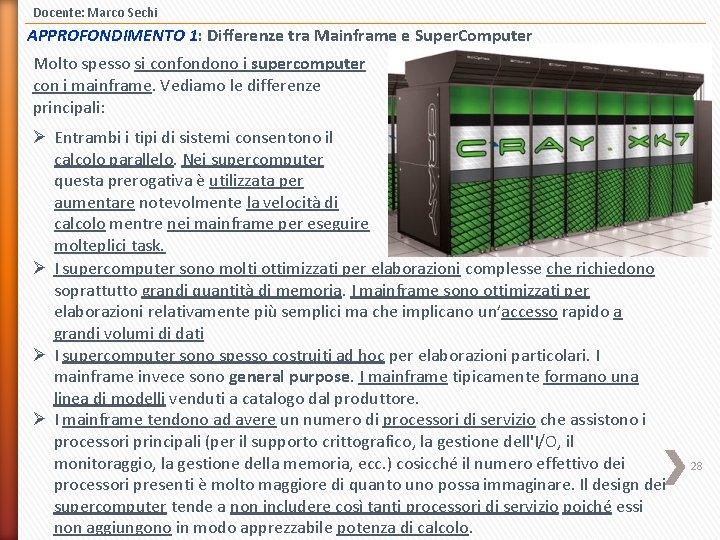 Docente: Marco Sechi APPROFONDIMENTO 1: Differenze tra Mainframe e Super. Computer Molto spesso si