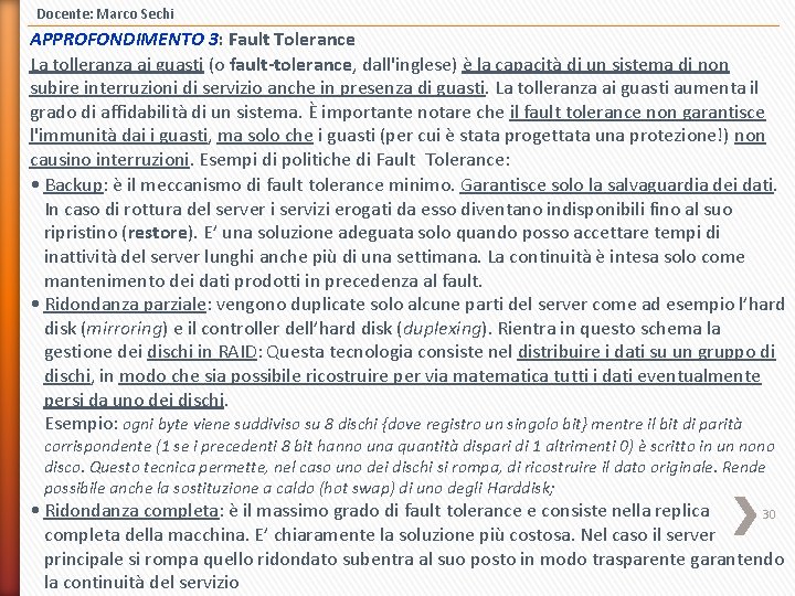 Docente: Marco Sechi APPROFONDIMENTO 3: Fault Tolerance La tolleranza ai guasti (o fault-tolerance, dall'inglese)