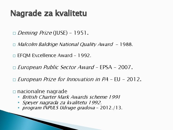 Nagrade za kvalitetu � Deming Prize (JUSE) – 1951. � Malcolm Baldrige National Quality