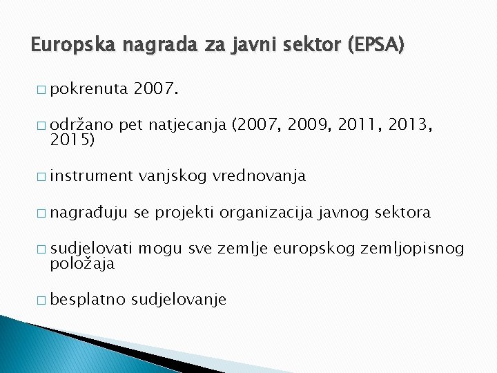 Europska nagrada za javni sektor (EPSA) � pokrenuta � održano 2015) 2007. pet natjecanja