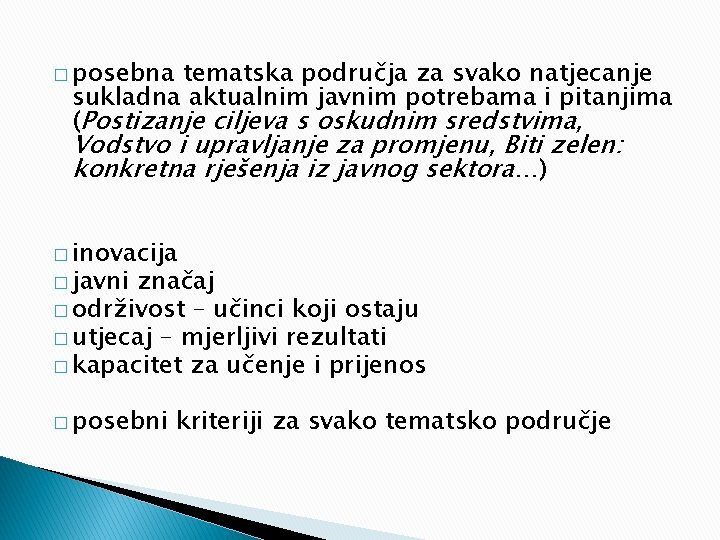 � posebna tematska područja za svako natjecanje sukladna aktualnim javnim potrebama i pitanjima (Postizanje