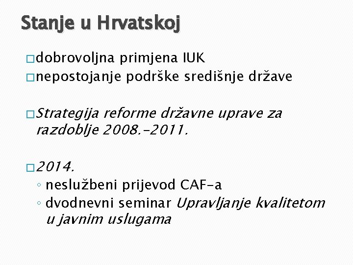 Stanje u Hrvatskoj � dobrovoljna primjena IUK � nepostojanje podrške središnje države � Strategija