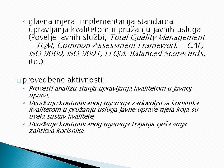 ◦ glavna mjera: implementacija standarda upravljanja kvalitetom u pružanju javnih usluga (Povelje javnih službi,