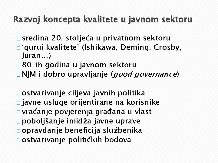 Razvoj koncepta kvalitete u javnom sektoru � sredina 20. stoljeća u privatnom sektoru �
