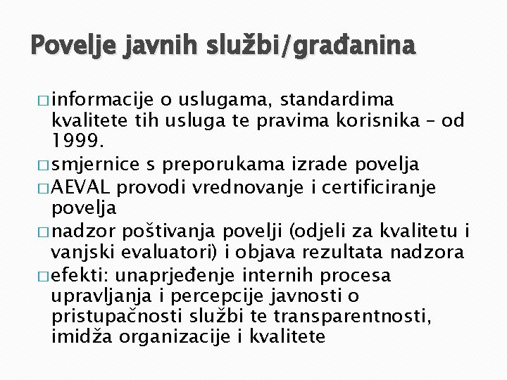 Povelje javnih službi/građanina � informacije o uslugama, standardima kvalitete tih usluga te pravima korisnika