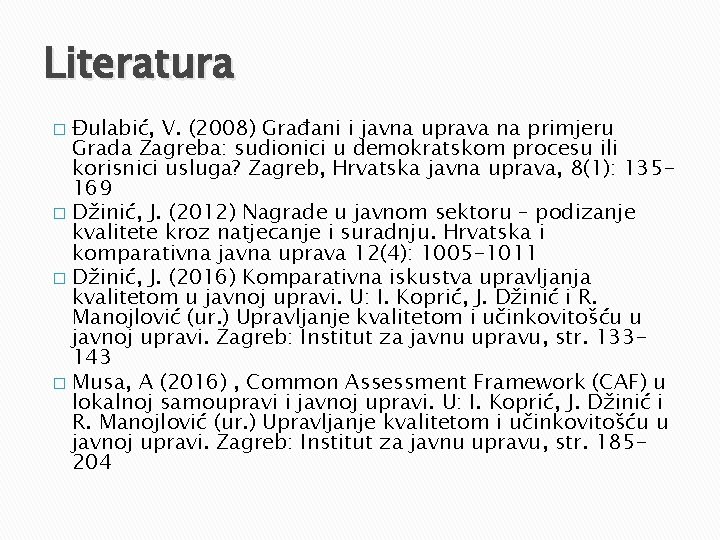 Literatura Đulabić, V. (2008) Građani i javna uprava na primjeru Grada Zagreba: sudionici u