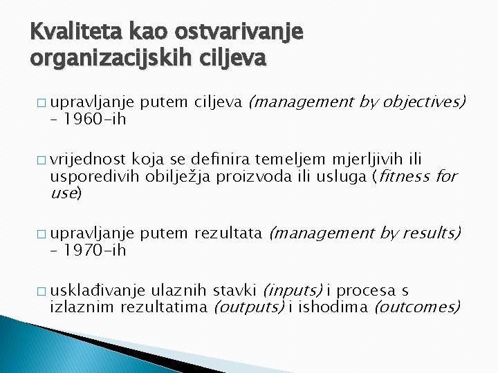 Kvaliteta kao ostvarivanje organizacijskih ciljeva � upravljanje – 1960 -ih putem ciljeva (management by