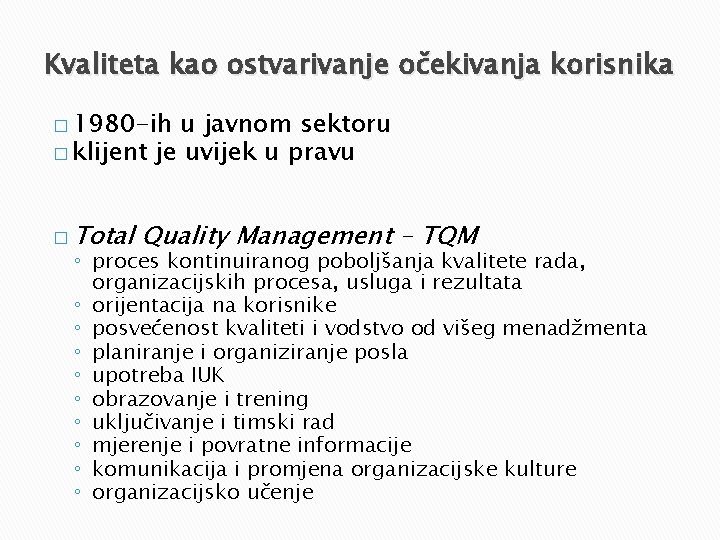 Kvaliteta kao ostvarivanje očekivanja korisnika � 1980 -ih u javnom sektoru � klijent je