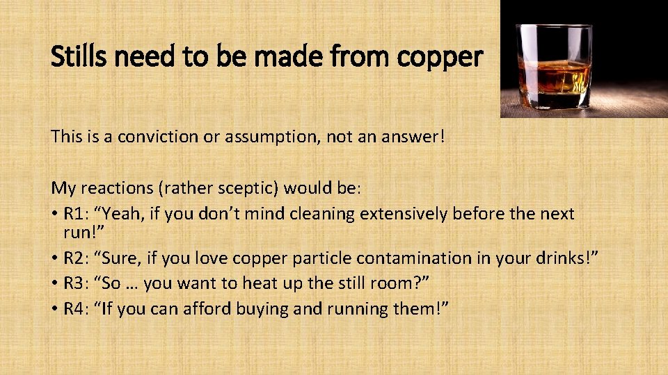 Stills need to be made from copper This is a conviction or assumption, not