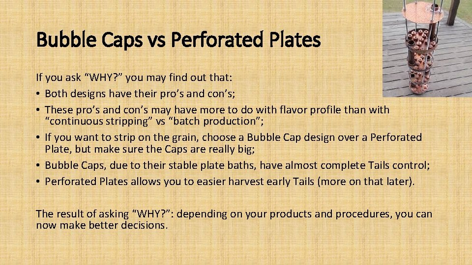 Bubble Caps vs Perforated Plates If you ask “WHY? ” you may find out