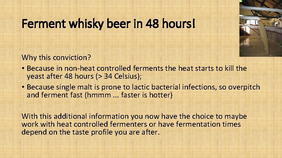 Ferment whisky beer in 48 hours! Why this conviction? • Because in non-heat controlled