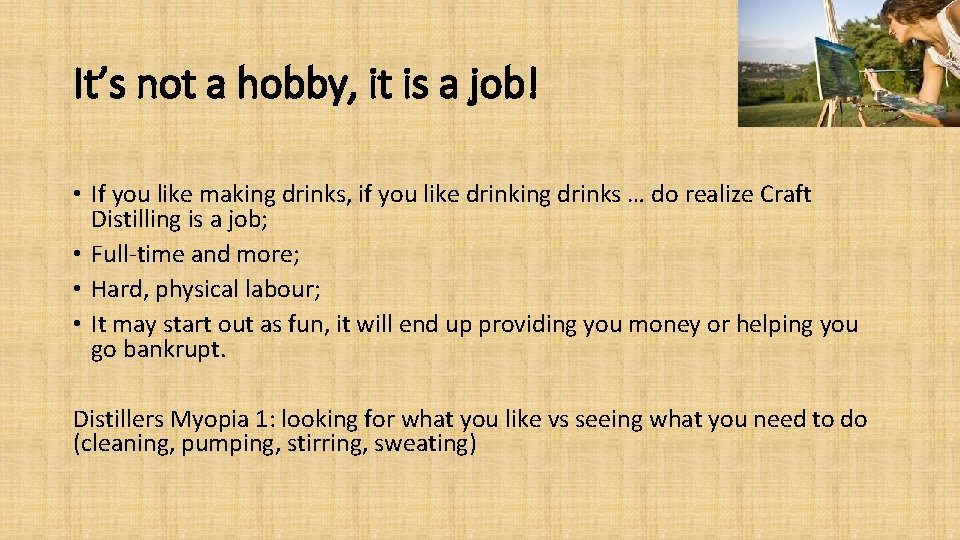It’s not a hobby, it is a job! • If you like making drinks,