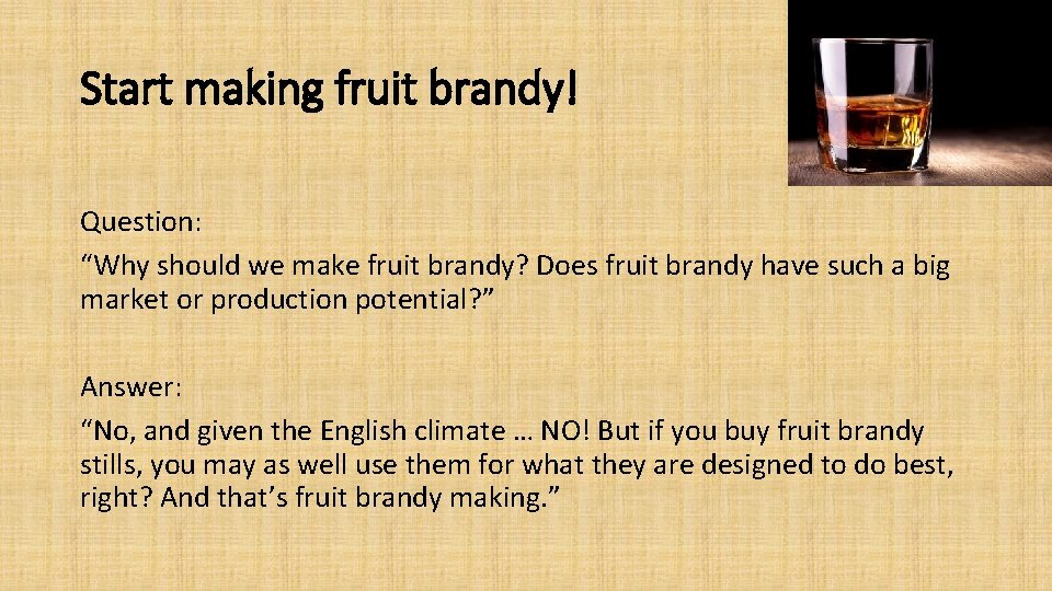 Start making fruit brandy! Question: “Why should we make fruit brandy? Does fruit brandy