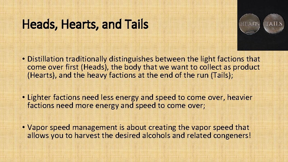 Heads, Hearts, and Tails • Distillation traditionally distinguishes between the light factions that come