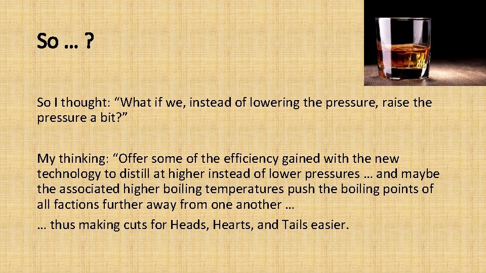 So … ? So I thought: “What if we, instead of lowering the pressure,