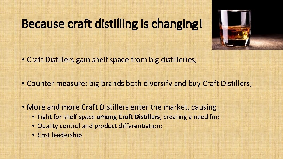Because craft distilling is changing! • Craft Distillers gain shelf space from big distilleries;