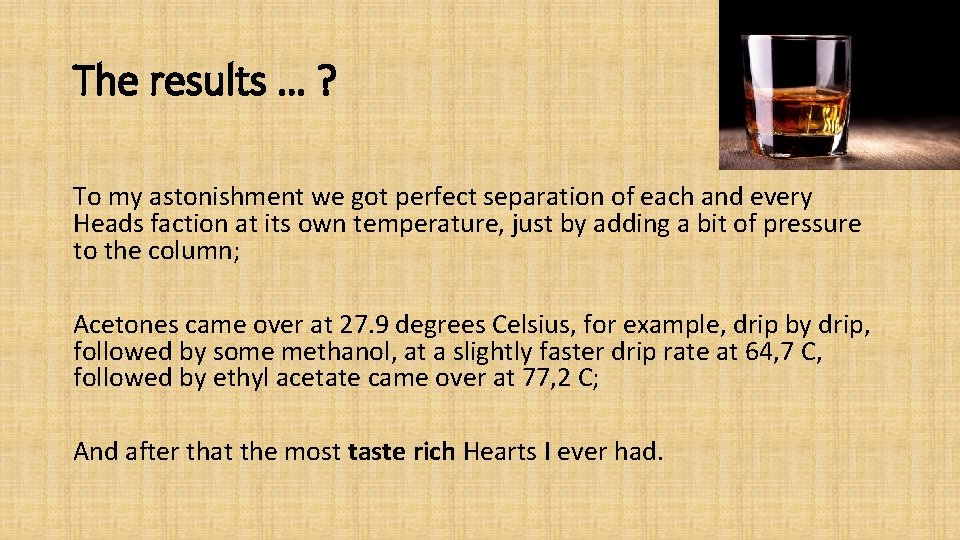 The results … ? To my astonishment we got perfect separation of each and