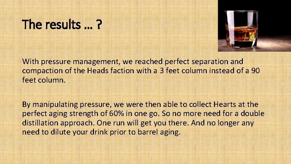The results … ? With pressure management, we reached perfect separation and compaction of