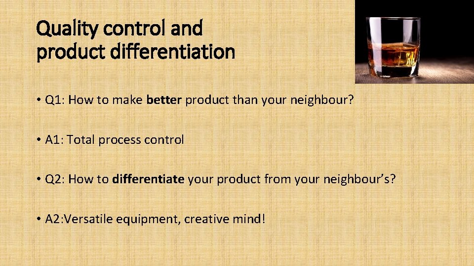 Quality control and product differentiation • Q 1: How to make better product than