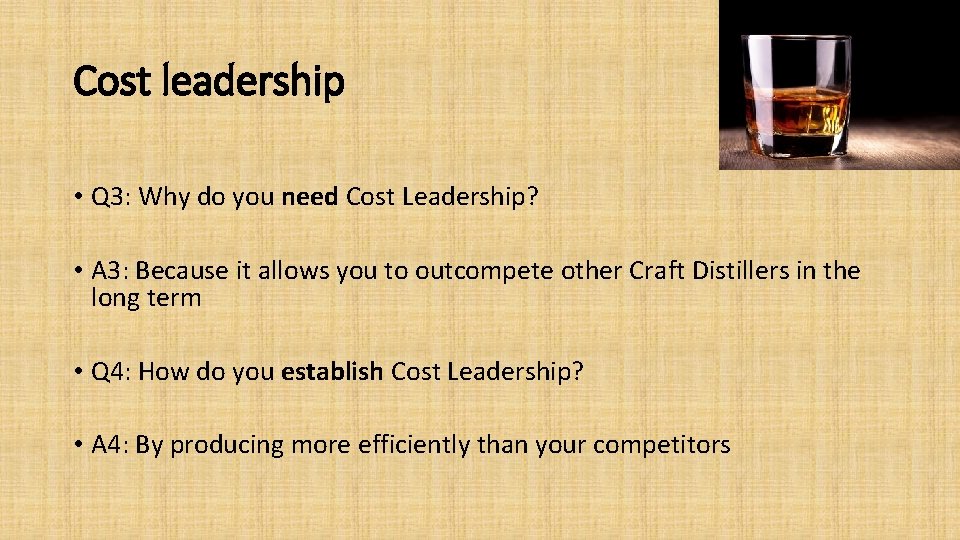 Cost leadership • Q 3: Why do you need Cost Leadership? • A 3: