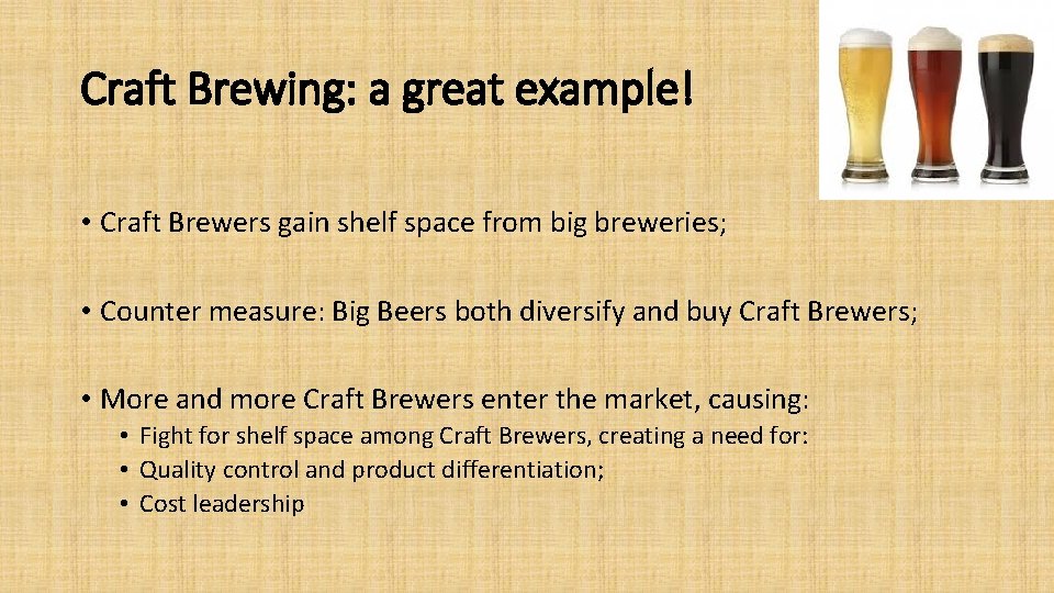 Craft Brewing: a great example! • Craft Brewers gain shelf space from big breweries;
