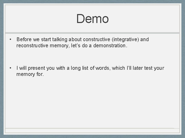 Demo • Before we start talking about constructive (integrative) and reconstructive memory, let’s do