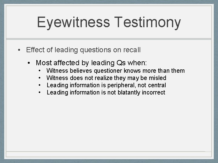 Eyewitness Testimony • Effect of leading questions on recall • Most affected by leading