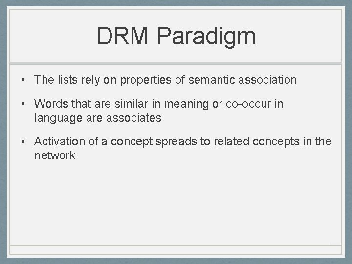 DRM Paradigm • The lists rely on properties of semantic association • Words that