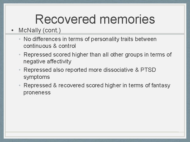 Recovered memories • Mc. Nally (cont. ) • No differences in terms of personality