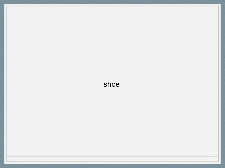 shoe 
