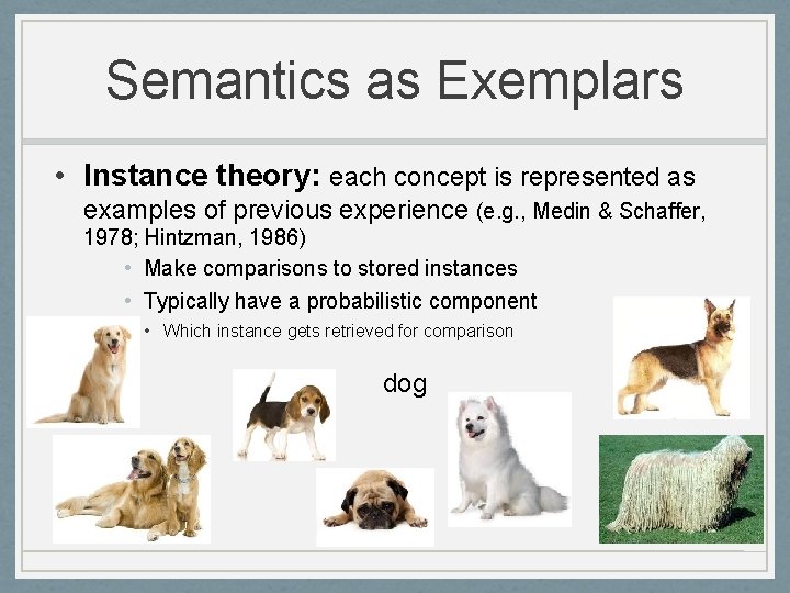 Semantics as Exemplars • Instance theory: each concept is represented as examples of previous