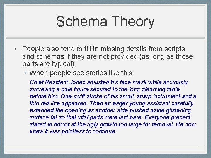 Schema Theory • People also tend to fill in missing details from scripts and
