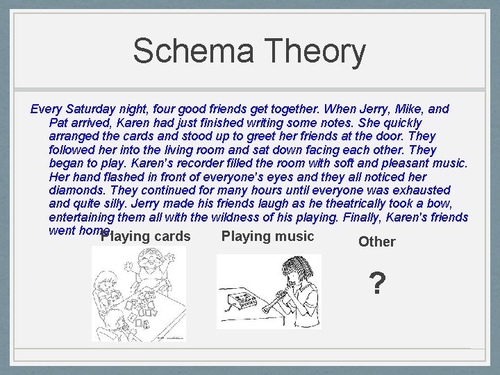 Schema Theory Every Saturday night, four good friends get together. When Jerry, Mike, and