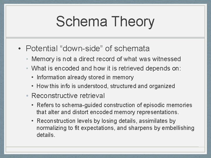 Schema Theory • Potential “down-side” of schemata • Memory is not a direct record