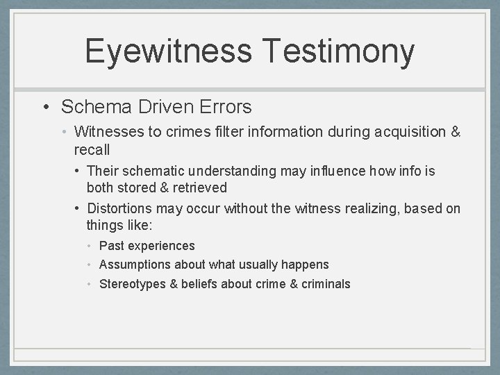 Eyewitness Testimony • Schema Driven Errors • Witnesses to crimes filter information during acquisition