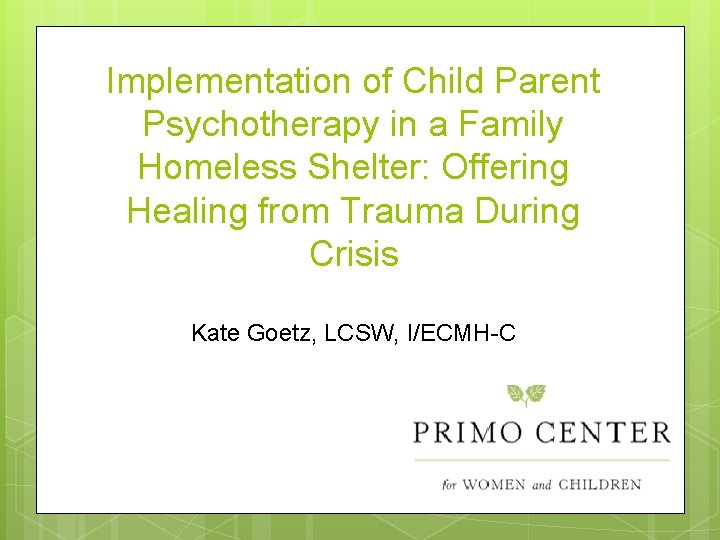 Implementation of Child Parent Psychotherapy in a Family Homeless Shelter: Offering Healing from Trauma