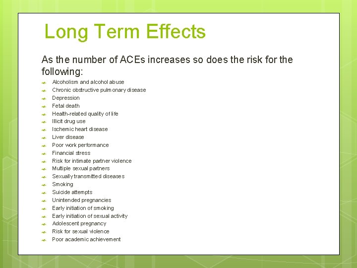 Long Term Effects As the number of ACEs increases so does the risk for