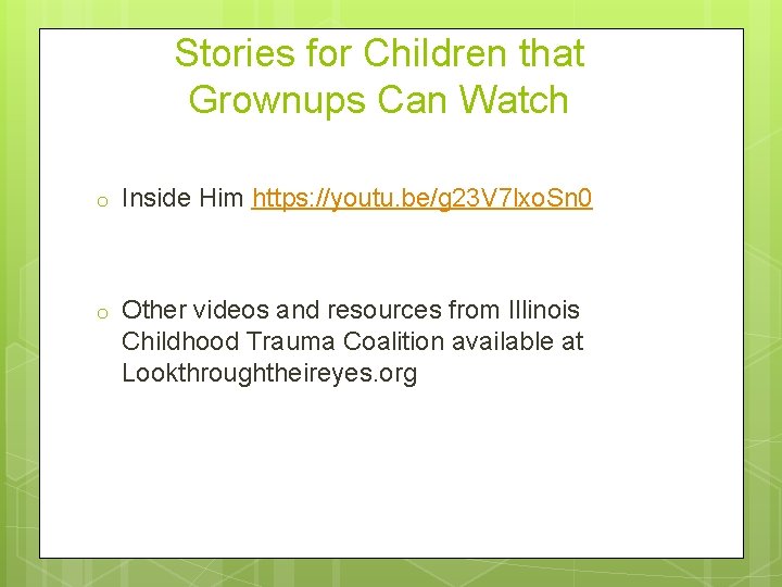 Stories for Children that Grownups Can Watch o Inside Him https: //youtu. be/g 23
