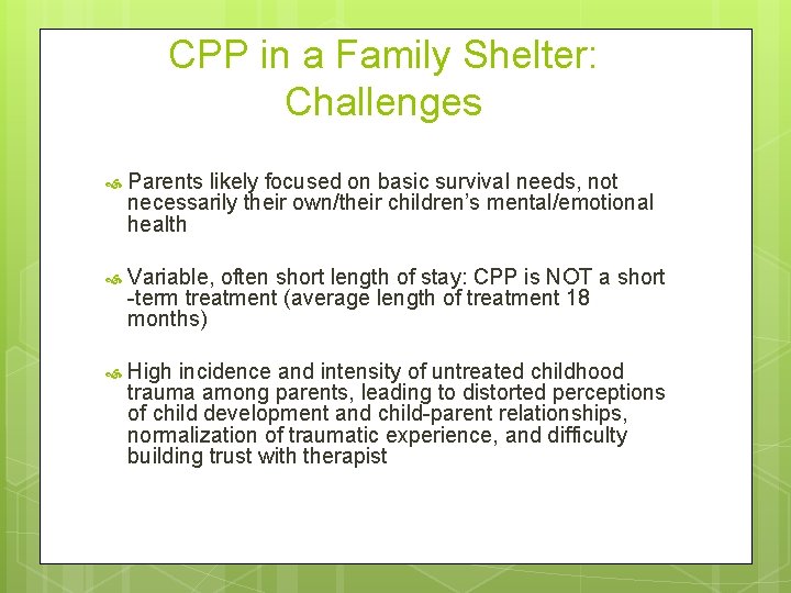 CPP in a Family Shelter: Challenges Parents likely focused on basic survival needs, not