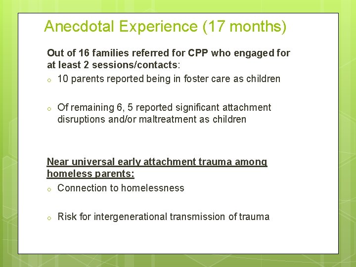 Anecdotal Experience (17 months) Out of 16 families referred for CPP who engaged for