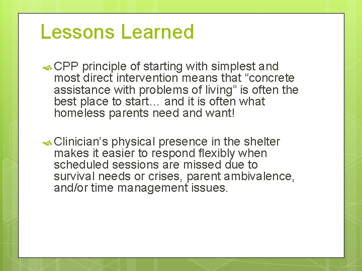 Lessons Learned CPP principle of starting with simplest and most direct intervention means that