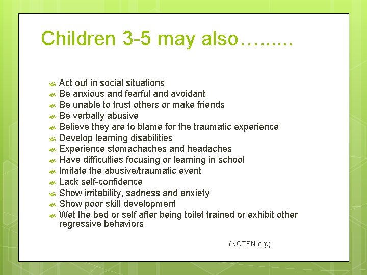 Children 3 -5 may also…. . . Act out in social situations Be anxious