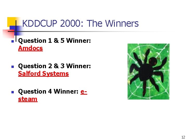 KDDCUP 2000: The Winners n n n Question 1 & 5 Winner: Amdocs Question