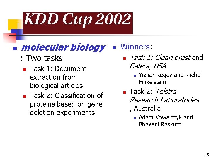 n molecular biology : Two tasks n n Task 1: Document extraction from biological