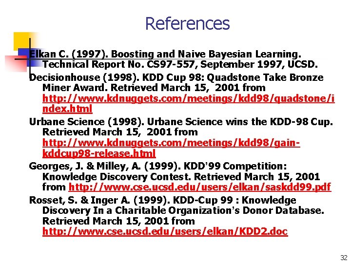 References Elkan C. (1997). Boosting and Naive Bayesian Learning. Technical Report No. CS 97