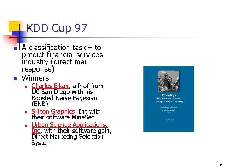 KDD Cup 97 n n A classification task – to predict financial services industry