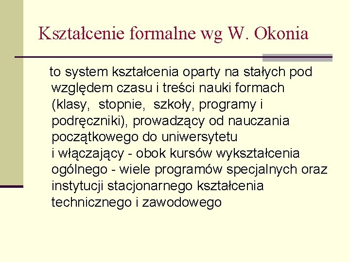 Kształcenie formalne wg W. Okonia to system kształcenia oparty na stałych pod względem czasu