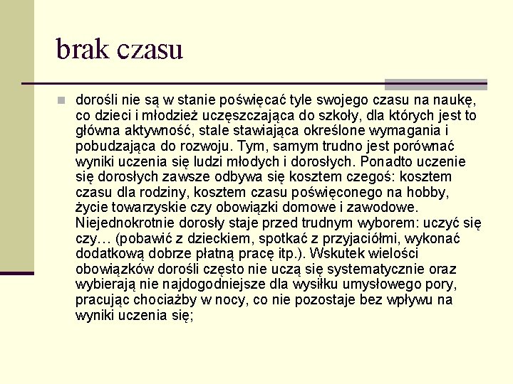 brak czasu n dorośli nie są w stanie poświęcać tyle swojego czasu na naukę,